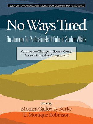 cover image of No Ways Tired: The Journey for Professionals of Color in Student Affairs